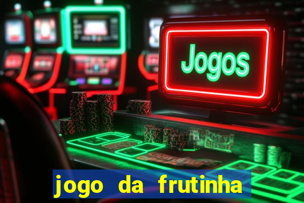 jogo da frutinha paga mesmo